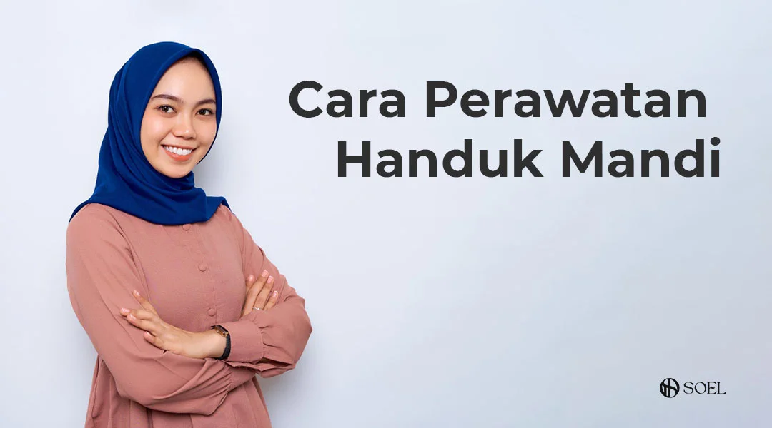 Cara Perawatan Handuk Mandi